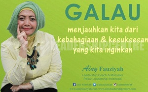 GALAU menjauhkan kita dari kebahagiaan & kesuksesan yang kita inginkan.