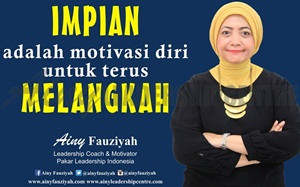 IMPIAN adalah motivasi diri untuk terus MELANGKAH