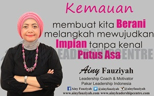 Kemauan membuat kita Berani melangkah mewujudkan Impian tanpa kenal Putus Asa.