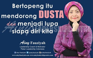 Bertopeng itu mendorong DUSTA dan menjadi lupa siapa diri kita.