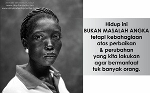Hidup ini BUKAN MASALAH ANGKA tetapi kebahagiaan atas perbaikan dan perubahan yang kita lakukan agar bermanfaat tuk banyak orang