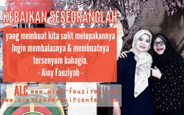 KEBAIKAN SESEORANGLAH yang membuat kita sulit melupakannya Ingin membalasnya & membuatnya tersenyum bahagia.