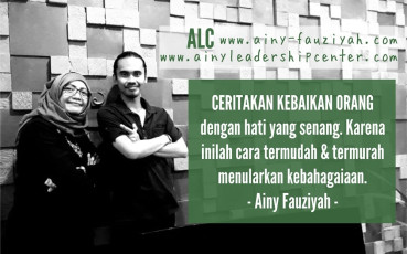 CERITAKAN KEBAIKAN ORANG dengan hati yang senang. Karena inilah cara termudah & termurah menularkan kebahagiaan.