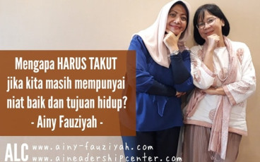 Mengapa HARUS TAKUT jika kita masih mempunyai niat baik dan tujuan hidup