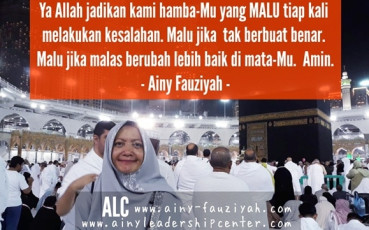 Ya Allah jadikan kami hamba-Mu yang MALU tiap kali melakukan kesalahan. MALU jika tak berbuat benar. Malu jika malas berubah lebih baik di mata-Mu. Amin.