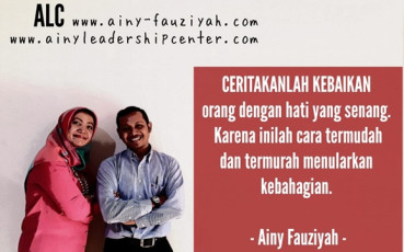 Kata Motivasi Motivator Indonesia Ainy Fauziyah CERITAKANLAH KEBAIKAN orang dengan hati yang senang. Karena inilah cara termudah dan termurah menularkan kebahagiaan.