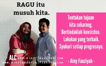 Ragu itu musuh kita. Tentukan tujuan kita sekarang. bertindaklah konsisten lakukan yang terbaik syukuri setiap progresnya
