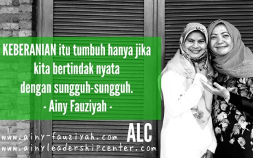 Motivator Leadership Motivator Wanita Ainy Fauziyah KEBERANIAN Itu Tumbuh Hanya Jika Kita Bertindak Nyata Dengan Sungguh-sungguh